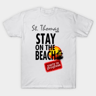 Stay On The Beach, St. Thomas T-Shirt